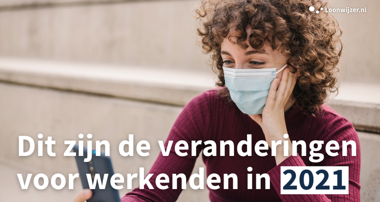 Dit zijn de veranderingen voor werkenden in 2021 - Loonwijzer.nl