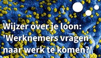 Wijzer over je loon: werknemers vragen naar werk te komen? (24-03-2020)